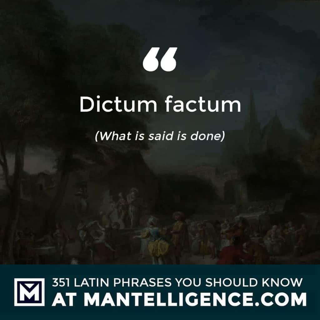Dictum factum - What is said is done