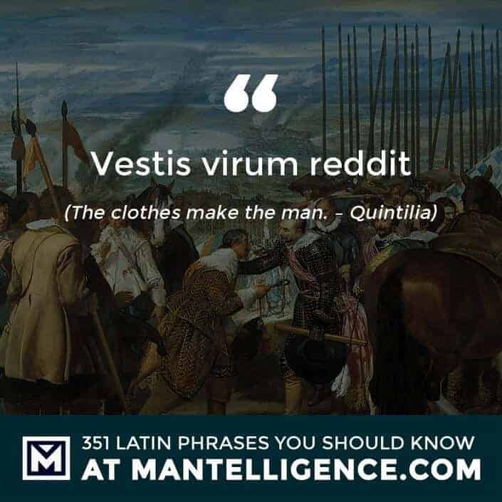 Vestis virum reddit - The clothes make the man. - Quintilia