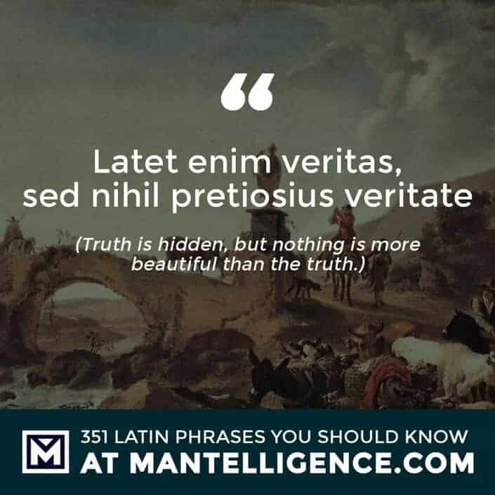 latin quotes - Latet enim veritas, sed nihil pretiosius veritate - Truth is hidden, but nothing is more beautiful than the truth.