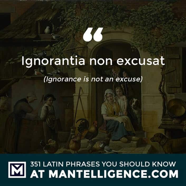 latin quotes - Ignorantia non excusat - Ignorance is not an excuse