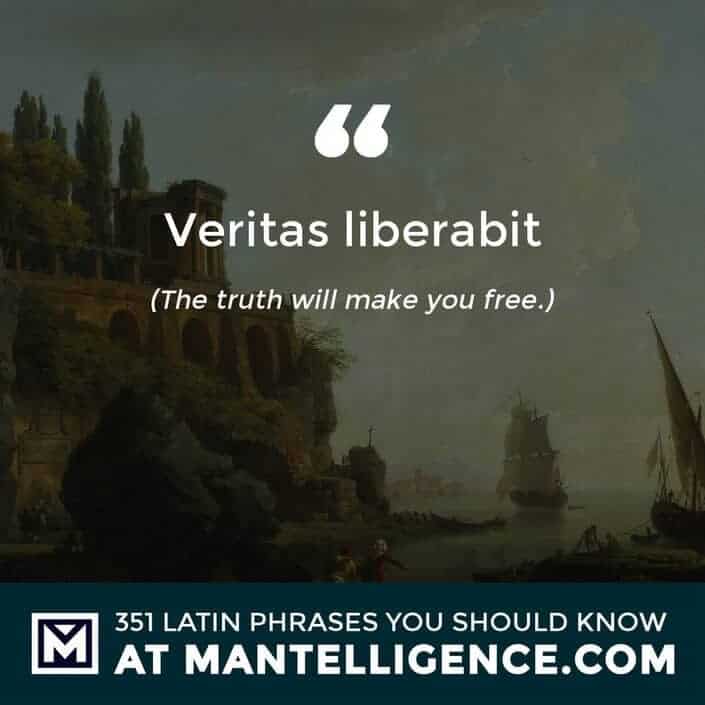 latin quotes - Veritas liberabit - The truth will make you free.