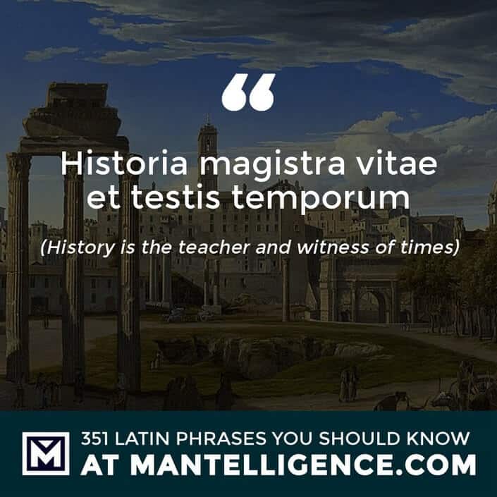 Historia magistra vitae et testis temporum - History is the teacher and witness of times