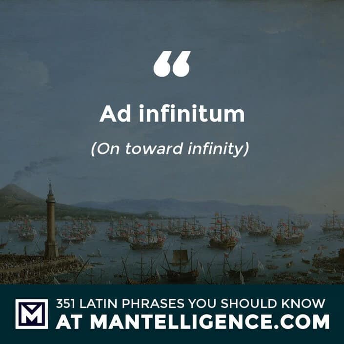 Ad infinitum - On toward infinity.