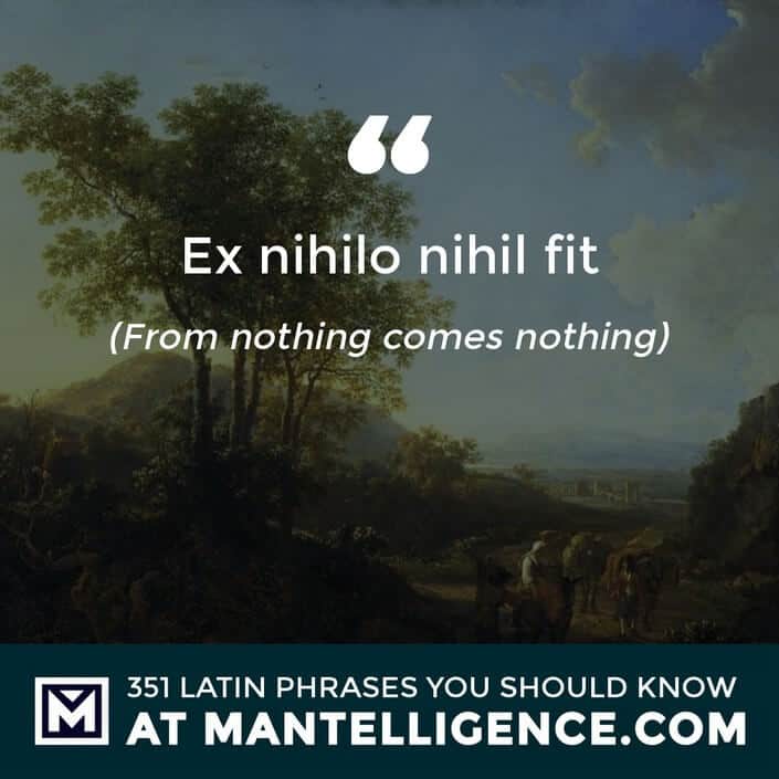 Ex Nihilo Nihil Fit - From nothing comes nothing