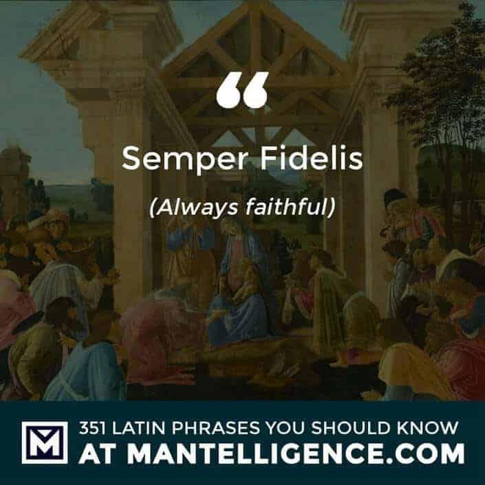 Semper Fidelis - Always faithful