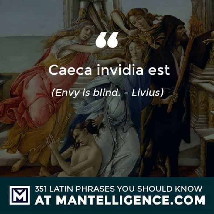 latin quotes - Caeca invidia est - Envy is blind. - Livius