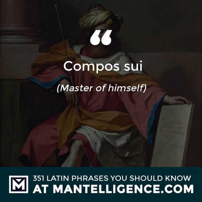 Compos sui - Master of himself.