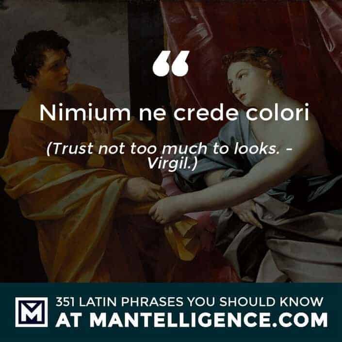 latin quotes - Nimium ne crede colori - Trust not too much to looks. - Virgil
