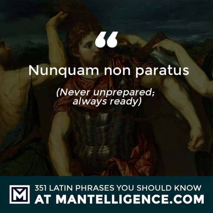 latin quotes - non paratus - Never unprepared; always ready.