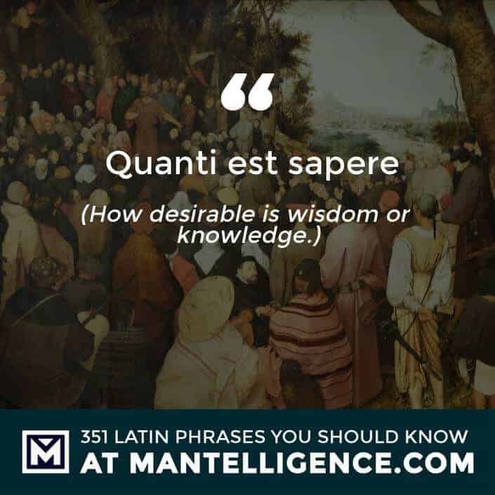 Quanti est sapere - How desirable is wisdom or knowledge.