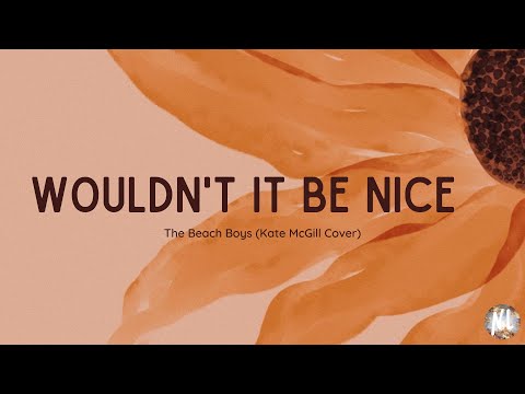 Wouldn&#039;t It Be Nice - The Beach Boys (Cover by Kate McGill) (Lyric Video)