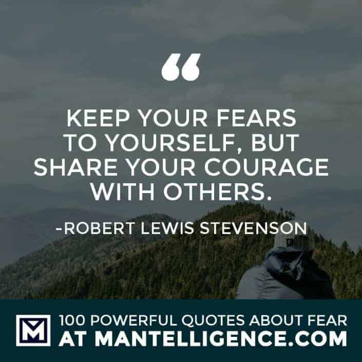 fear quotes #100 - Keep your fears to yourself, but share your courage with others.