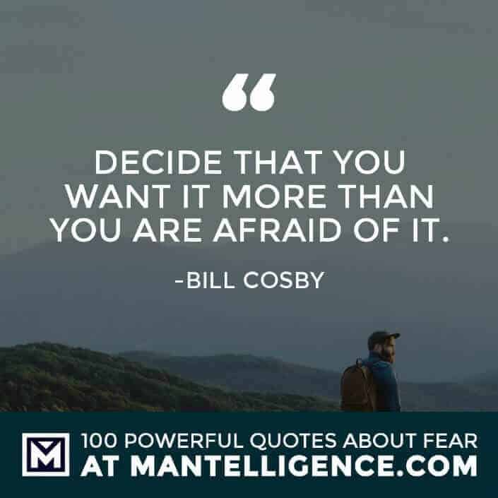 fear quotes #25 - Decide that you want it more than you are afraid of it.