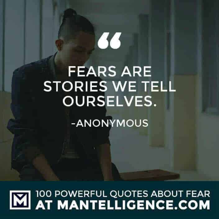 fear quotes #33 - Fears are stories we tell ourselves.