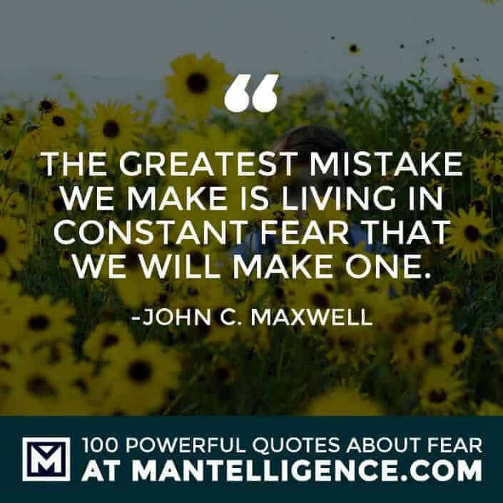 fear quotes #41 - The greatest mistake we make is living in constant fear that we will make one.