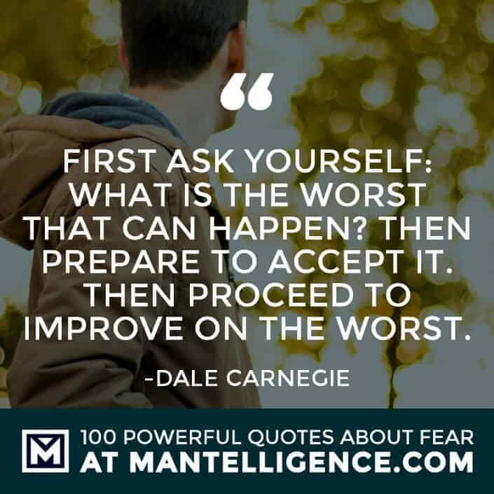 fear quotes #53 - First ask yourself: What is the worst that can happen? Then prepare to accept it. Then proceed to improve on the worst. 