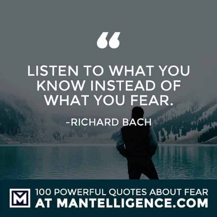fear quotes #54 - Listen to what you know instead of what you fear.