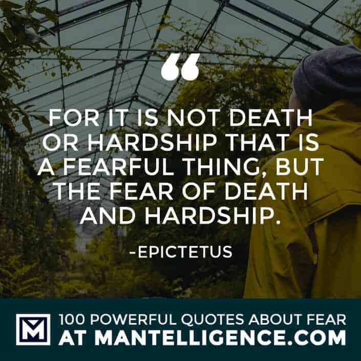 fear quotes #61 - For it is not death or hardship that is a fearful thing, but the fear of death and hardship.