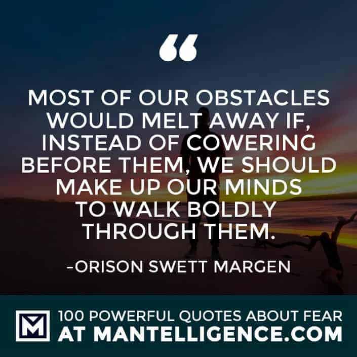 fear quotes #62 - Most of our obstacles would melt away if, instead of cowering before them, we should make up our minds to walk boldly through them.