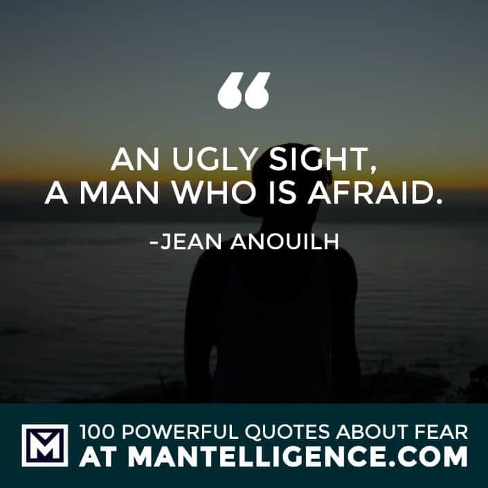 fear quotes #64 - An ugly sight, a man who is afraid.
