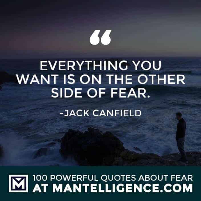 fear quotes #65 - Everything you want is on the other side of fear.