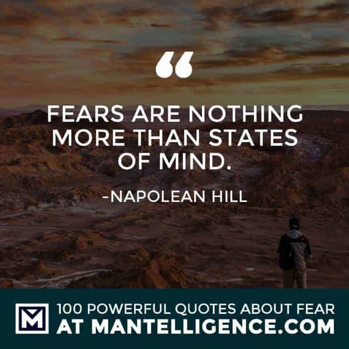 fear quotes #79 - Fears are nothing more than states of mind.