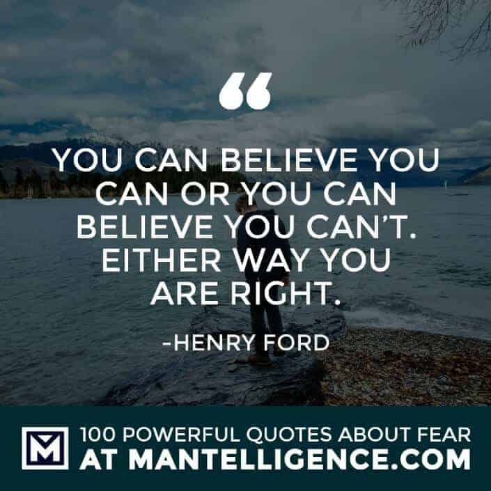 fear quotes #80 - You can believe you can or you can believe you can't. Either way you are right.