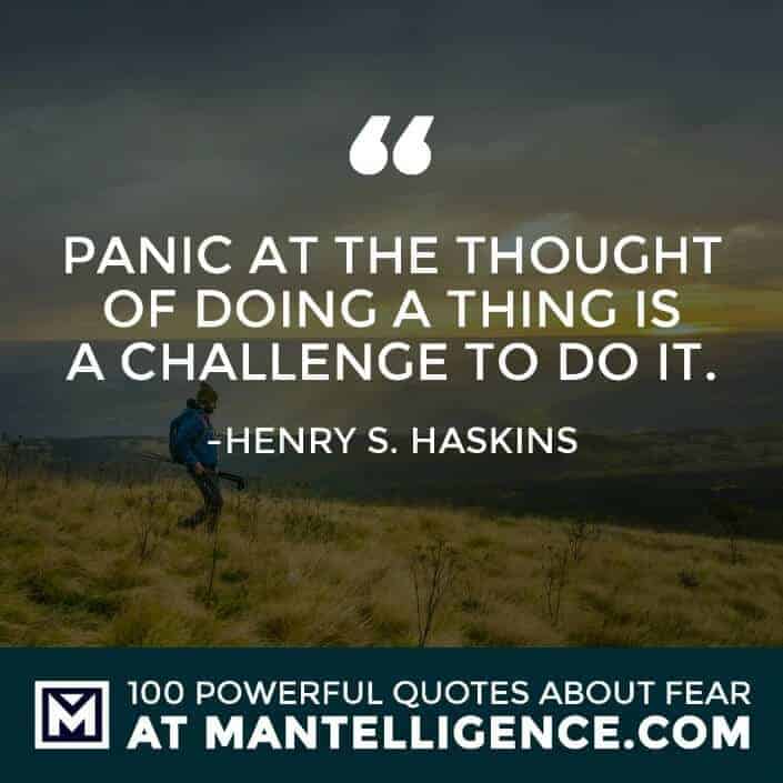 fear quotes #88 - Panic at the thought of doing a thing is a challenge to do it.