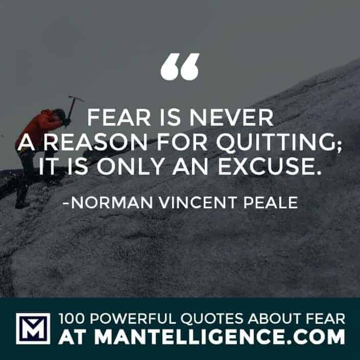 fear quotes #90 - Fear is never a reason for quitting; it is only an excuse.